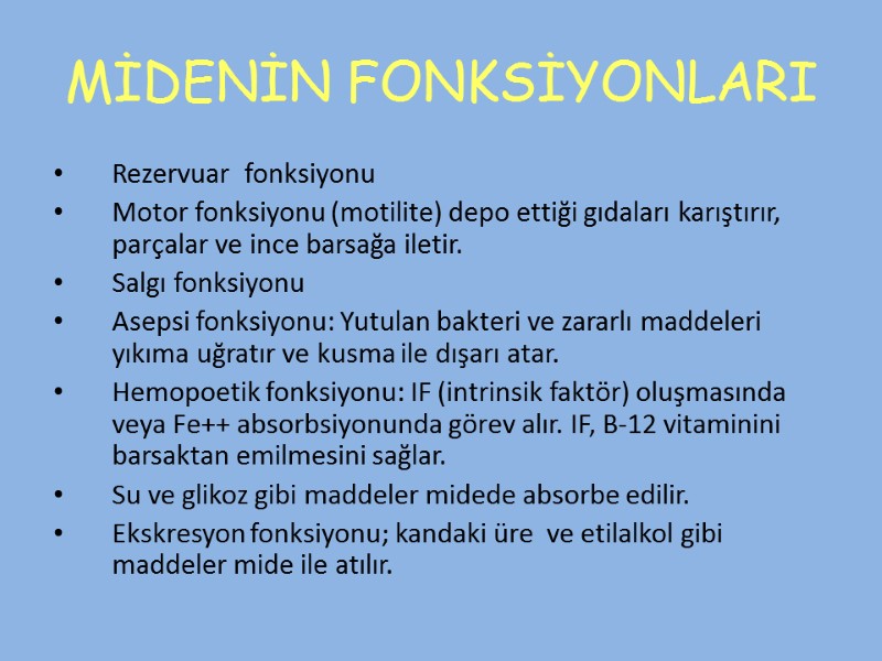 MİDENİN FONKSİYONLARI Rezervuar  fonksiyonu Motor fonksiyonu (motilite) depo ettiği gıdaları karıştırır, parçalar ve